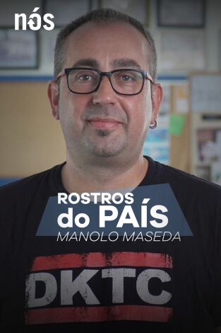 Rostros do país. T(T2). Rostros do país (T2): Manolo Maseda