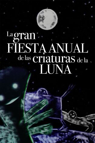 La gran fiesta anual de las criaturas de la luna