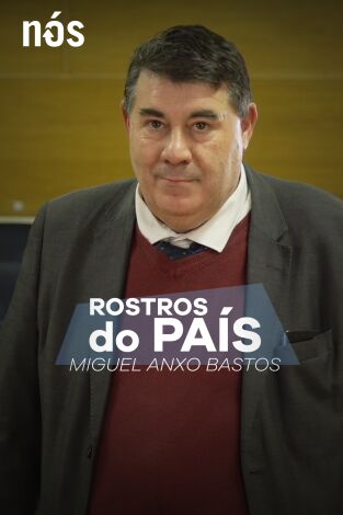 Rostros do país. T(T1). Rostros do país (T1): Rostros do país: Miguel Anxo Bastos