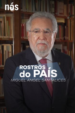 Rostros do país. T(T1). Rostros do país (T1): Rostros do país: Miguel Ángel Santalices