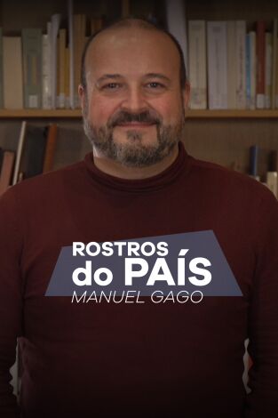 Rostros do país. T(T1). Rostros do país (T1): Rostros do país: Manuel Gago