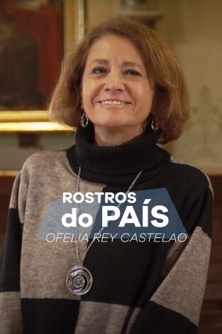 Rostros do país. T(T1). Rostros do país (T1): Rostros do país: Ofelia Rey Castelao