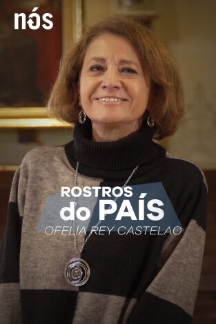 Rostros do país. T(T1). Rostros do país (T1): Rostros do país: Ofelia Rey Castelao