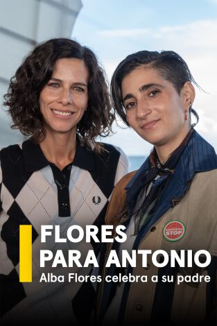 Flores para Antonio. Alba Flores celebra a su padre (2025) Movistar Plus+