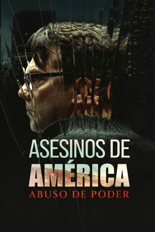 Asesinos de América: abuso de poder. Asesinos de América:...: Ep.5