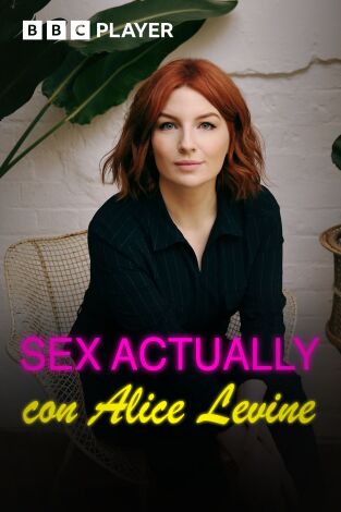 Sex Actually con Alice Levine. Sex Actually con Alice Levine 