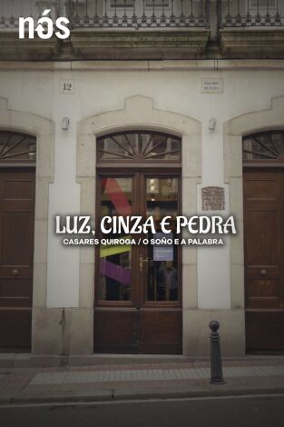 Luz, cinza e pedra. Luz, cinza e pedra: Casares Quiroga. O soño e a palabra