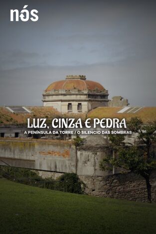 Luz, cinza e pedra. Luz, cinza e pedra: A península da Torre. O silencio das sombras
