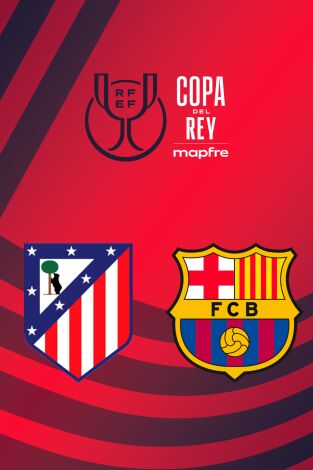 Copa del Rey Mapfre: At. Madrid - Barcelona