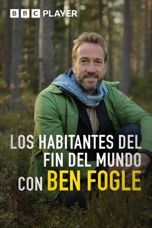 Los Habitantes Del Fin Del Mundo Con Ben Fogle