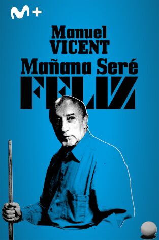 Manuel Vicent. Mañana seré feliz