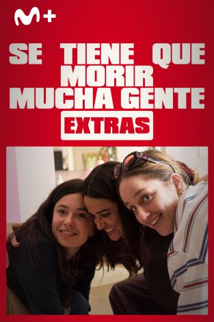 Se tiene que morir mucha gente (Extras). T(T1). Se tiene que morir mucha gente (Extras) (T1)