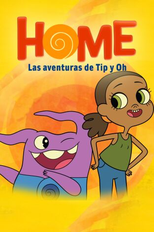 Home: Las aventuras de Tip y Oh. T(T1). Home: Las aventuras de Tip y Oh (T1)