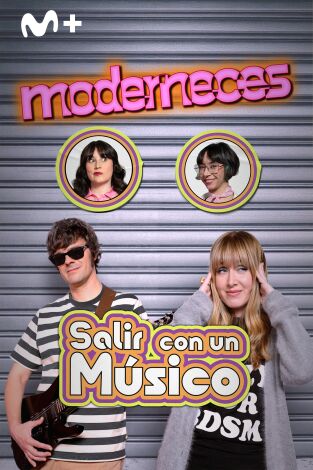 Moderneces. T(T1). Moderneces (T1): Salir con un músico