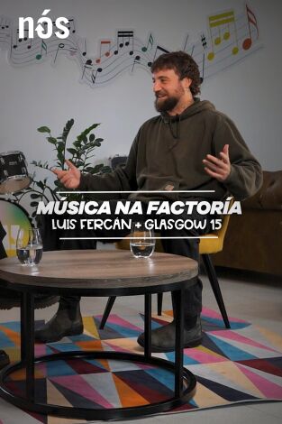 Nós Música. T(T1). Nós Música (T1): Música na Factoría, con Luís Fercán + Glasgow15