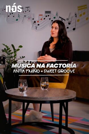 Nós Música. T(T1). Nós Música (T1): Música na Factoría, con Antía Muíño + Sweet Groove