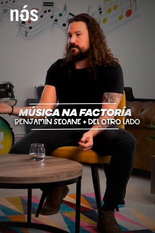 Nós Música. T(T1). Nós Música (T1): Música na Factoría, con Benja Seoane + Del Otro Lado