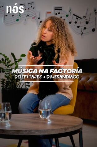 Nós Música. T(T1). Nós Música (T1): Música na Factoría, con Belem Tajes + Bluesandiago