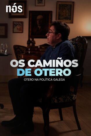 Os Camiños de Otero Pedrayo. T(T1). Os Camiños de... (T1): Otero na política galega