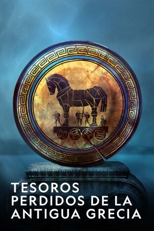 Tesoros perdidos de la antigua Grecia. Tesoros perdidos de la...: El misterio de la Guerra de Troya