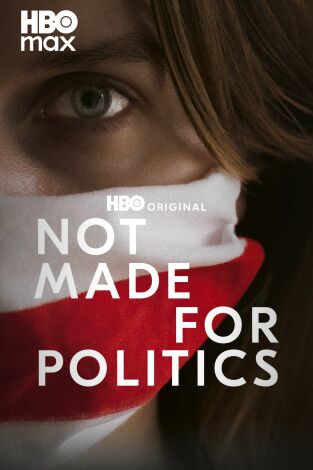 Not Made for Politics