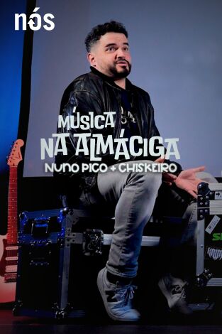 Nós Música. T(T2). Nós Música (T2): Música na Almáciga, con Nuno Pico e Chiskeiro