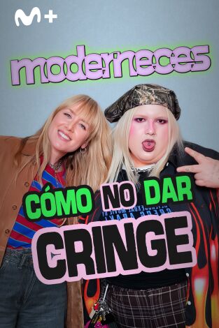 Moderneces. T(T1). Moderneces (T1): Cómo no dar cringe
