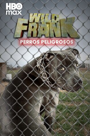 Wild Frank ¿Perros Peligrosos?