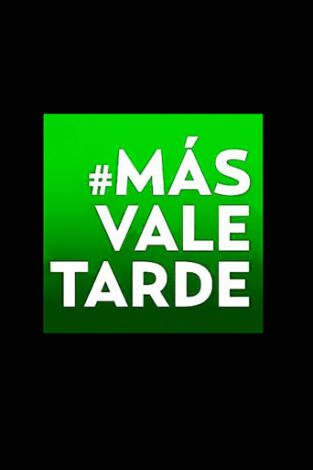 Más vale tarde