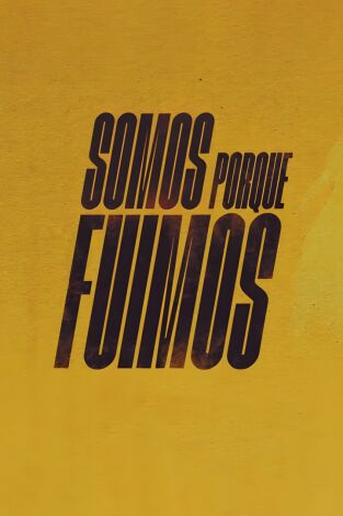 Somos porque fuimos. T(T1). Somos porque fuimos (T1)