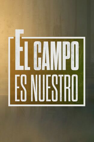 El campo es nuestro. T(T6). El campo es nuestro (T6): Ep.1125