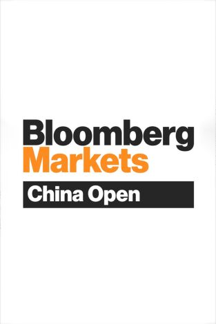 Bloomberg Markets: China Open. Bloomberg Markets: China Open