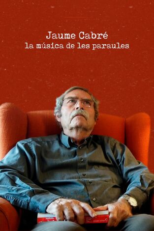 El documental: Jaume Cabré. La música de les paraules