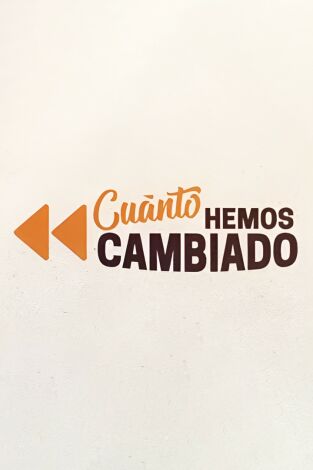 Cúanto hemos cambiado