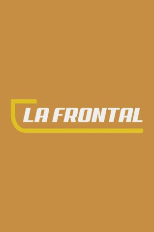 La frontal. T(4). La frontal (4): Episodi 14