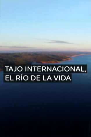 Tajo Internacional. El río de la vida
