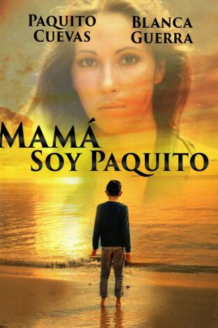 Mamá soy Paquito