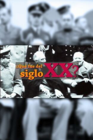 Qué fue del siglo XX. T(T1). Qué fue del siglo XX (T1): Ep.3