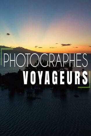 Fotógrafos viajeros. Fotógrafos viajeros: Ep.3