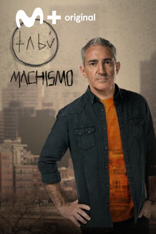 Tabú de Jon Sistiaga. Tabú de Jon Sistiaga: Machismo: Y Dios creó al hombre...