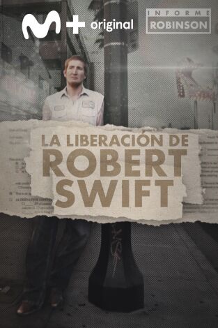Informe Robinson. T(6). Informe Robinson (6): La liberación de Robert Swift