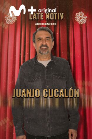 Late Motiv. T(T4). Late Motiv (T4): Juan Cucalón