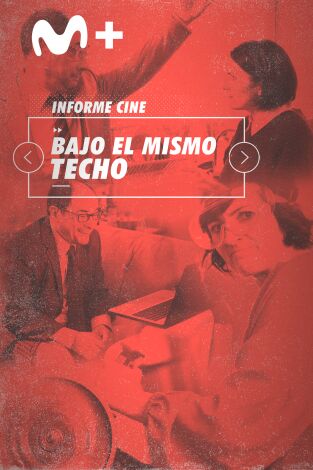 Informe Cine. T(T4). Informe Cine (T4): Bajo el mismo techo