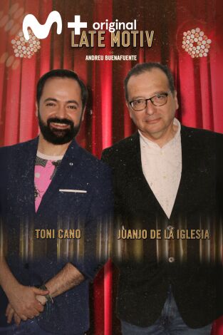 Late Motiv. T(T4). Late Motiv (T4): Juanjo de la Iglesia y Toni Cano