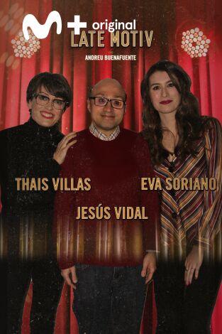 Late Motiv. T(T4). Late Motiv (T4): Jesús Vidal / Thais Villas y Eva Soriano
