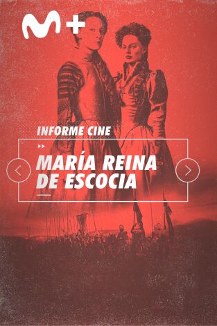 Informe Cine. T(T4). Informe Cine (T4): María, reina de Escocia