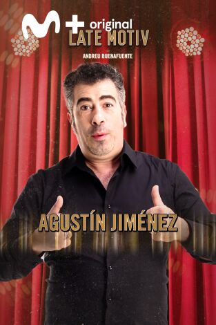 Late Motiv. T(T4). Late Motiv (T4): Agustín Jiménez