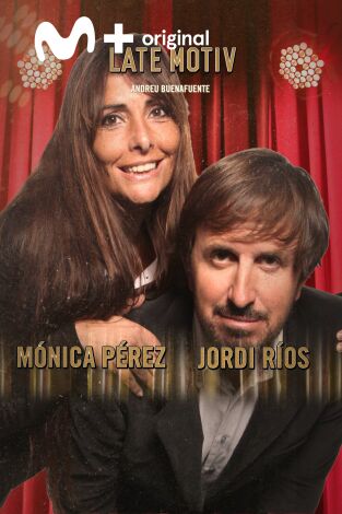 Late Motiv. T(T4). Late Motiv (T4): Mónica Pérez y Jordi Ríos