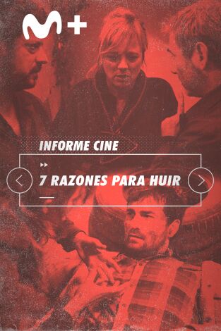 Informe Cine. T(T4). Informe Cine (T4): 7 razones para huir