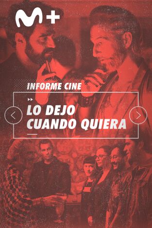 Informe Cine. T(T4). Informe Cine (T4): Lo dejo cuando quiera